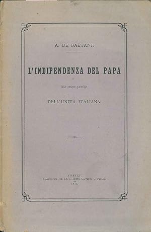 L' indipendenza del Papa fatta precipua guarentigia dell'untà italiana