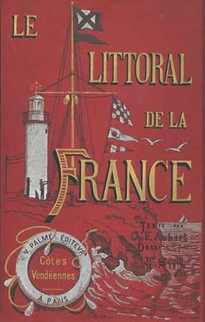 Le Littoral de la France. Premiere Partie: Cotes Normandes; Deuxieme Partie: Cotes Bretonnes; Tro...