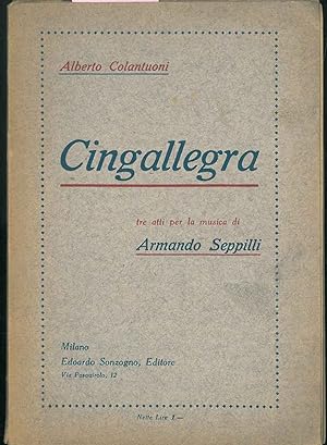 Cingallegra. Tre atti per la musica di Armando Seppilli.