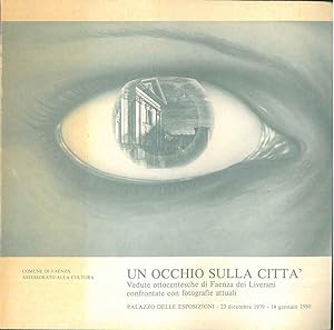 Un occhio sulla città. Vedute ottocentesche di Faenza dei Liverani confrontate con fotografie att...