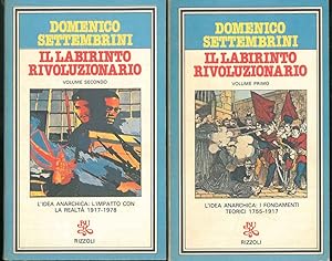 Il Labirinto rivoluzionario. Vol 1: L'idea anarchica: i fondamenti teorici 1755-1917; Vol 2: L'im...