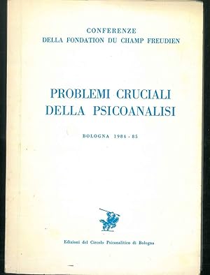 Conferenze della Fondation Du Champ Freudien. Problemi cruciali della psiconalisi.