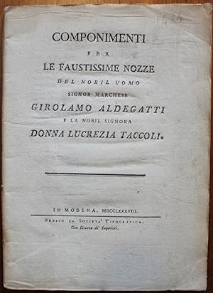 Componimenti per le faustissime nozze del nobil uomo signor marchese Girolamo Aldegatti e la nobi...