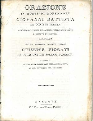 Orazione in morte di Monsignore Giovanni Battista de' Conti Pergen vescovo di Mantova in occasion...