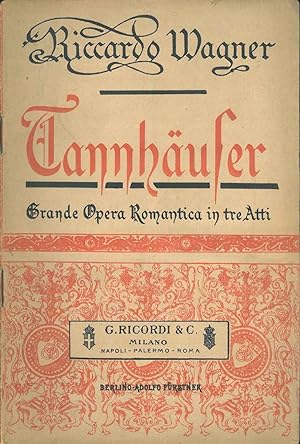 Tannhauser ovvero La lotta dei Bardi al Castello di Varteburgo. Opera romantica in tre atti.