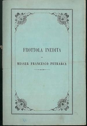 Frottola Inedita di Francesco Petrarca nelle faustissime nozze del Conte Francesco Zauli Naldi di...