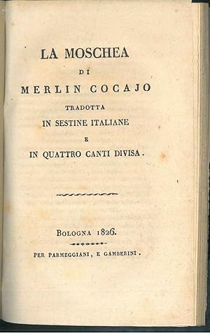 Bild des Verkufers fr La Moschea di Merlin Cocajo tradotte in sestine italiane e in quattro canti divisa. zum Verkauf von Studio Bibliografico Orfeo (ALAI - ILAB)
