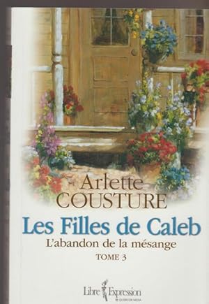 Filles de Caleb Tome 3: L'abandon de la mésange