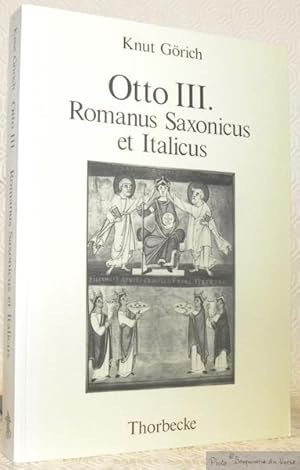 Seller image for Otto III. Romanus Saxonicus et Italicus. Kaiserliche Rompolotik und schsische Historiographie. for sale by Bouquinerie du Varis