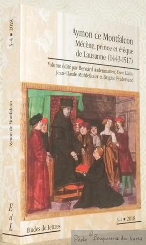 Bild des Verkufers fr Aymon de Montfalcon. Mcne, prince et vque de Lausanne, 1443 - 1517. Collection Etudes de Lettres, 3 - 4, 2018. zum Verkauf von Bouquinerie du Varis