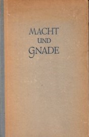 Macht und Gnade : Gestalten, Bilder und Werte in der Geschichte.