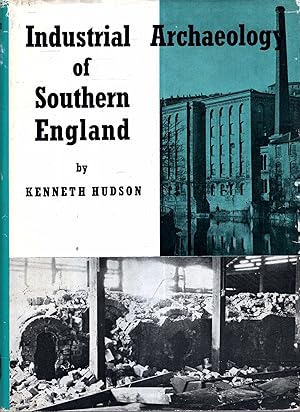 Seller image for The Industrial Archgaeology of Souithern England (Hampshire, Wiltshire, Dorset, Somerset, Gloucestershire east of the Severn) for sale by Pendleburys - the bookshop in the hills