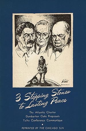 Seller image for 3 STEPPING STONES TO LASTING PEACE: The Atlantic Charter / Dumbarton Oaks Proposals / Yalta Conference Communique. for sale by Blue Mountain Books & Manuscripts, Ltd.