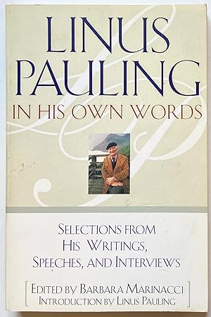 Seller image for Linus Pauling: In His Own Words: Selections from his writings, speeches, aand interviews for sale by Heritage Books