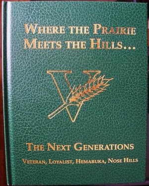 Where the Prairie Meets the Hills the Next Generations Veteran, Loyalist, Hemaruka, Nose HIlls