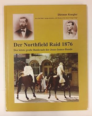 Imagen del vendedor de Der Northfield Raid 1876. Der letzte groe Bankraub der Jesse-James-Bande. a la venta por Der Buchfreund