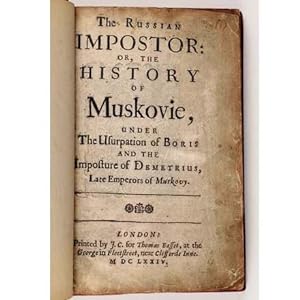 THE RUSSIAN IMPOSTOR: OR, THE HISTORY OF MUSKOVIE, Under The Usurpation of Boris and the Impostur...