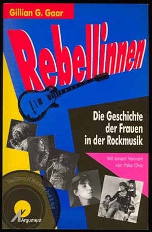 Bild des Verkufers fr Rebellinnen. Die Geschichte der Frauen in der Rockmusik. Mit einem Vorwort von Yoko Ono. zum Verkauf von Versandantiquariat Markus Schlereth