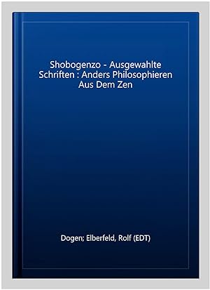 Seller image for Shobogenzo - Ausgewahlte Schriften : Anders Philosophieren Aus Dem Zen -Language: German for sale by GreatBookPrices
