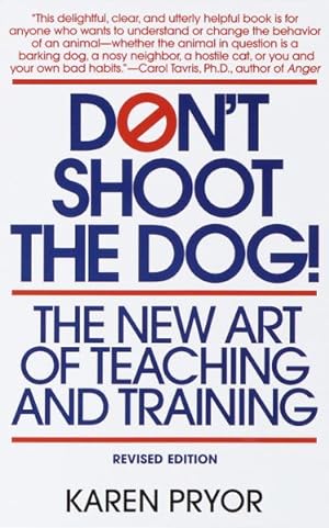Seller image for Don't Shoot the Dog : The New Art of Teaching and Training for sale by GreatBookPrices