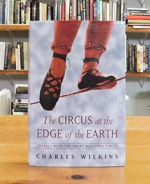 Imagen del vendedor de The Circus at the Edge of the Earth: Travels with the Great Wallenda Circus a la venta por Back Lane Books