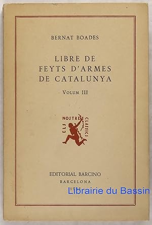 Seller image for Libre de feyts d'armes de Catalunya Volum III for sale by Librairie du Bassin