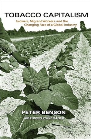 Immagine del venditore per Tobacco Capitalism : Growers, Migrant Workers, and the Changing Face of a Global Industry venduto da GreatBookPrices