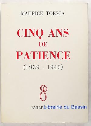 Cinq ans de patience (1939-1945)