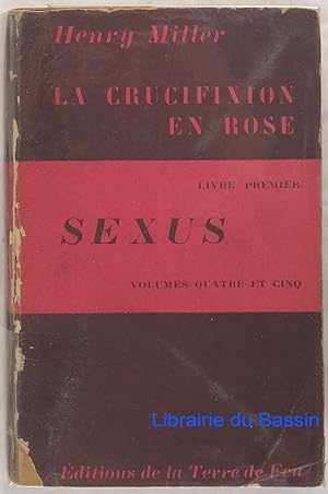 Imagen del vendedor de La crucifixion en rose, Livre premier Sexus Volumes quatre et cinq a la venta por Librairie du Bassin