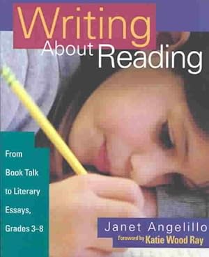 Seller image for Writing About Reading : From Book Talk to Literary Essays, Grades 3-8 for sale by GreatBookPrices