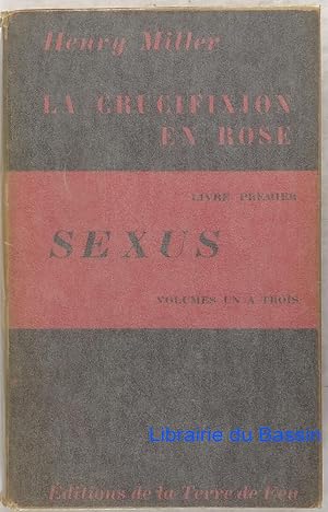 Imagen del vendedor de La crucifixion en rose, Livre premier Sexus Volumes un  trois a la venta por Librairie du Bassin