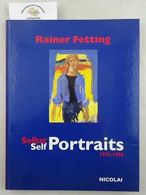 Bild des Verkufers fr Rainer Fetting, Selbst, SelfPortraits : 1973 - 1998 ; [erscheint anllich der Ausstellung Rainer Fetting - SelbstSelfPortraits 1973 - 1998, Neuer Berliner Kunstverein, 8. Mai - 20. Juni 1999]. zum Verkauf von Chiemgauer Internet Antiquariat GbR