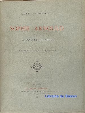 Sophie Arnould d'après sa correspondance et ses mémoires inédits