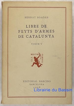 Seller image for Libre de feyts d'armes de Catalunya Volum V for sale by Librairie du Bassin