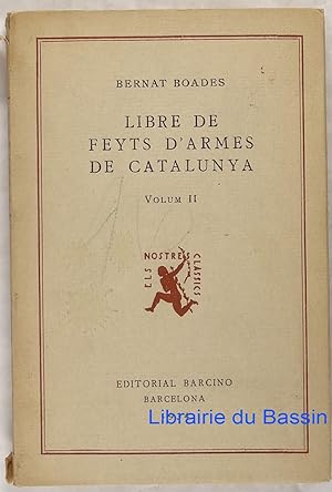 Seller image for Libre de feyts d'armes de Catalunya Volum II for sale by Librairie du Bassin