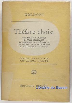 Théâtre choisi Chamaillis a chioggia La fille obéissante La manie de la villégiature Les aventure...