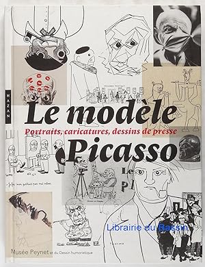 Le modèle Picasso Portraits, caricatures, dessins de presse