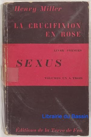 Imagen del vendedor de La crucifixion en rose, Livre premier Sexus Volumes un  trois a la venta por Librairie du Bassin