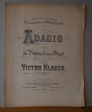 Adagio. D dur für Violoncell und Orgel componirt von Victor Klauss, op. posth. "Seinem geliebten ...