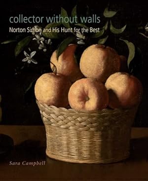 Imagen del vendedor de Collector Without Walls : Norton Simon and His Hunt for the Best a la venta por GreatBookPrices