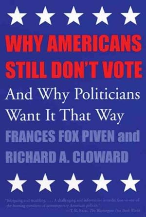 Imagen del vendedor de Why Americans Still Don't Vote : And Why Politicians Want It That Way a la venta por GreatBookPrices