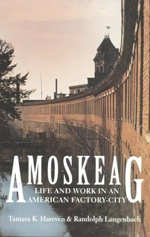 Seller image for Amoskeag : Life and Work in an American Factory-City for sale by GreatBookPrices