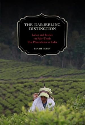 Bild des Verkufers fr Darjeeling Distinction : Labor and Justice on Fair-Trade Tea Plantations in India zum Verkauf von GreatBookPrices