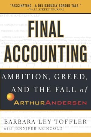 Imagen del vendedor de Final Accounting : Ambition, Greed, and the Fall of Arthur Andersen a la venta por GreatBookPrices