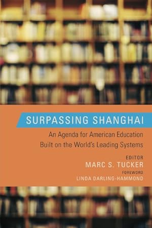 Imagen del vendedor de Surpassing Shanghai : An Agenda for American Education Built on the World's Leading Systems a la venta por GreatBookPrices