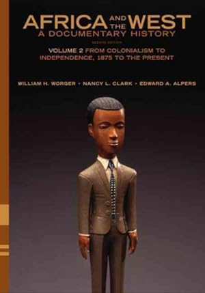 Image du vendeur pour Africa and the West : A Documentary History: From Colonialism to Independence, 1875 to the Present mis en vente par GreatBookPrices