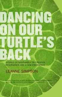 Seller image for Dancing on Our Turtle's Back : Stories of Nishnaabeg Re-Creation, Resurgence, and a New Emergence for sale by GreatBookPrices
