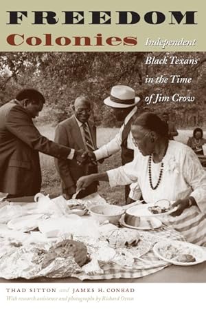 Image du vendeur pour Freedom Colonies : Independent Black Texans In The Time Of Jim Crow mis en vente par GreatBookPrices