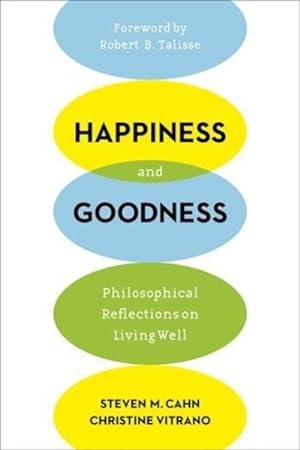 Seller image for Happiness and Goodness : Philosophical Reflections on Living Well for sale by GreatBookPrices