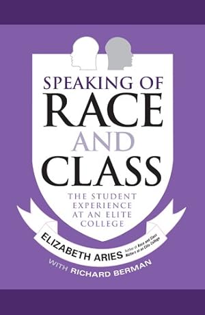 Imagen del vendedor de Speaking of Race and Class : The Student Experience at an Elite College a la venta por GreatBookPrices